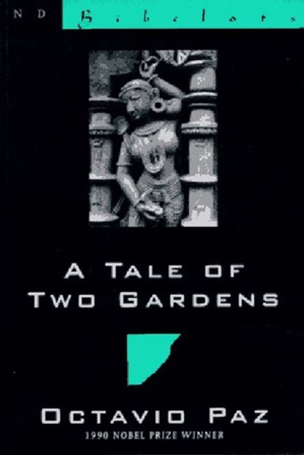 A Tale of Two Gardens by Octavio Paz, Eliot Weinberger, 9780811213493