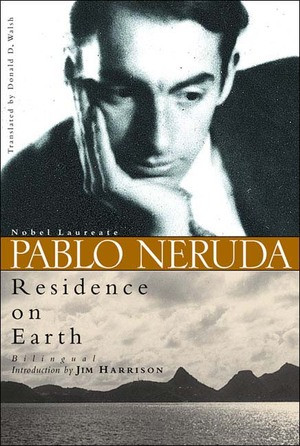 Residence on Earth by Pablo Neruda, Donald D. Walsh, Donald D. Walsh, Jim Harrison, 9780811215817