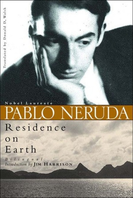 Residence on Earth by Pablo Neruda, Donald D. Walsh, Donald D. Walsh, Jim Harrison, 9780811215817