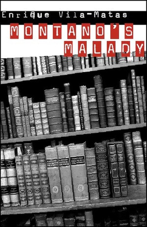 Montanao's Malady by Enrique Vila-Matas, Jonathan Dunne, 9780811216289