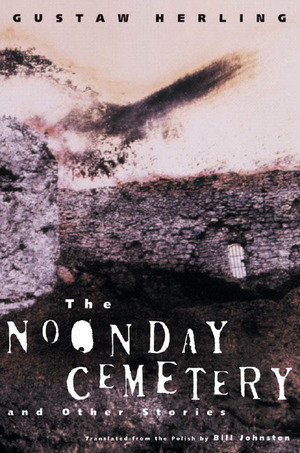 The Noonday Cemetery and Other Stories - 9780811216395 by Gustaw Herling, Bill Johnston, 9780811216395