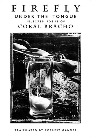Firefly Under the Tongue (Selected Poems) by Coral Bracho, Forrest Gander, 9780811216845