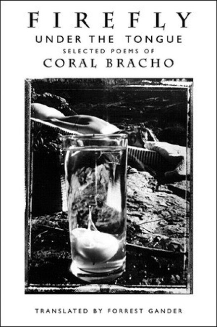 Firefly Under the Tongue (Selected Poems) by Coral Bracho, Forrest Gander, 9780811216845