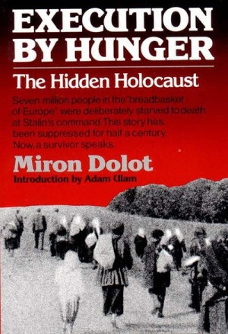 Execution by Hunger (The Hidden Holocaust) by Miron Dolot, 9780393304169