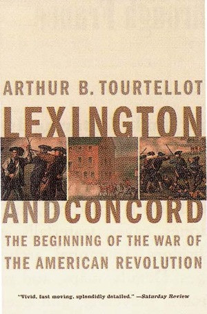 Lexington and Concord (The Beginning of the War of the American Revolution) by Arthur Bernon Tourtellot, 9780393320565