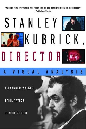 Stanley Kubrick, Director (A Visual Analysis) by Ulrich Ruchti, Sybil Taylor, Alexander Walker, 9780393321197