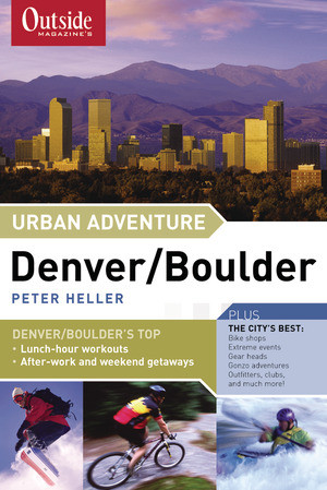 Outside Magazine's Urban Adventure (Denver/Boulder) by Peter Heller, 9780393322842