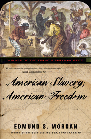 American Slavery, American Freedom by Edmund S. Morgan, 9780393324945