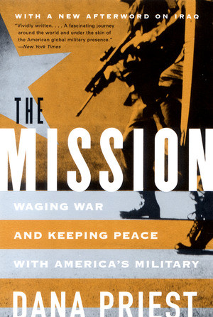 The Mission (Waging War and Keeping Peace with America's Military) by Dana Priest, 9780393325508