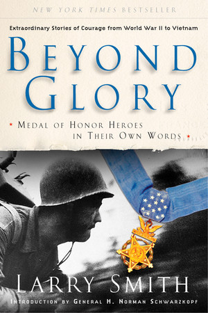Beyond Glory (Medal of Honor Heroes in Their Own Words) by Larry Smith, H. Norman Schwarzkopf, Eddie Adams, 9780393325621