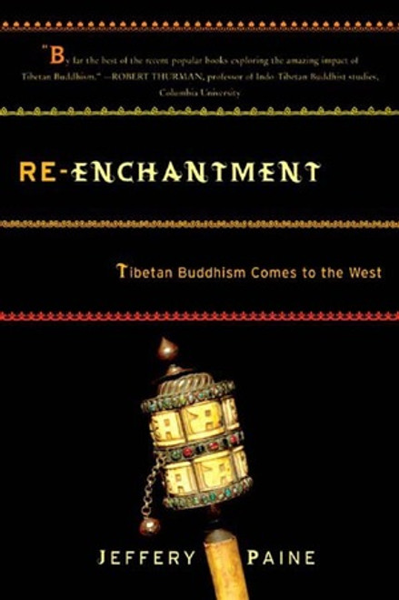 Re-enchantment (Tibetan Buddhism Comes to the West) by Jeffery Paine, 9780393326260