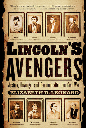 Lincoln's Avengers (Justice, Revenge, and Reunion after the Civil War) by Elizabeth D. Leonard, 9780393326772