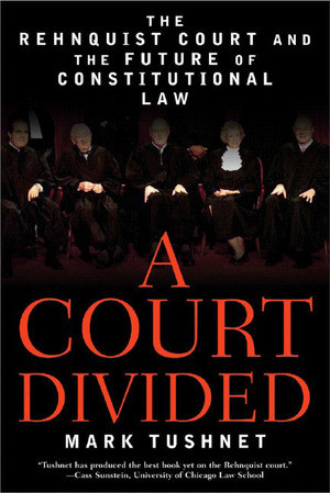A Court Divided (The Rehnquist Court and the Future of Constitutional Law) by Mark Tushnet, 9780393327571