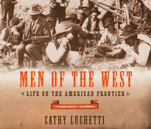 Men of the West (Life on the American Frontier) by Cathy Luchetti, 9780393328295