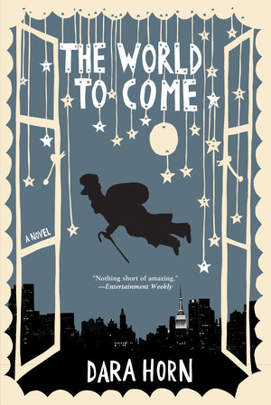 The World to Come (A Novel) by Dara Horn, 9780393329063