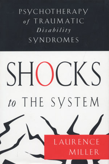 Shocks to the System (Psychotherapy of Traumatic Disability Syndromes) by Laurence Miller, 9780393702569