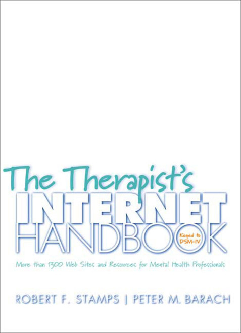 The Therapist's Internet Handbook (More than 1300 Web Sites and Resources for Mental Health Professionals) by Peter M. Barach, Robert F. Stamps, 9780393703429