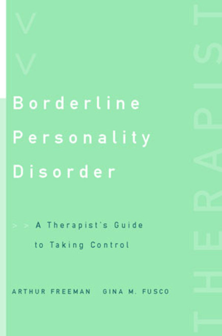 Borderline Personality Disorder (A Therapist's Guide to Taking Control) by Arthur Freeman, Gina M. Fusco, 9780393703528