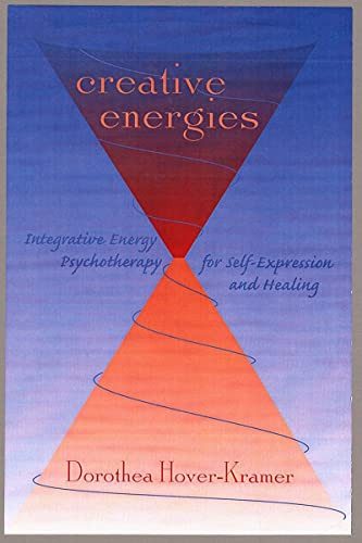 Creative Energies (Integrative Energy Psychotherapy for Self-Expression and Healing) by Dorothea Hover-Kramer, 9780393703849