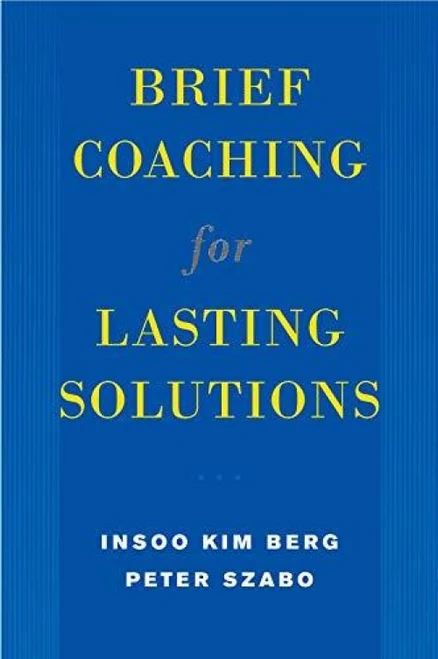 Brief Coaching for Lasting Solutions by Insoo Kim Berg, Peter Szabó, 9780393704723