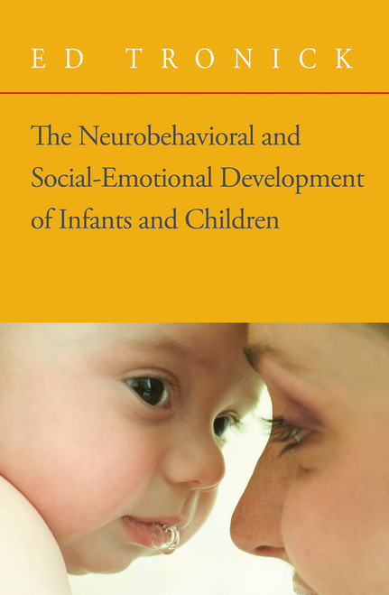 The Neurobehavioral and Social-Emotional Development of Infants and Children by Ed Tronick, 9780393705171