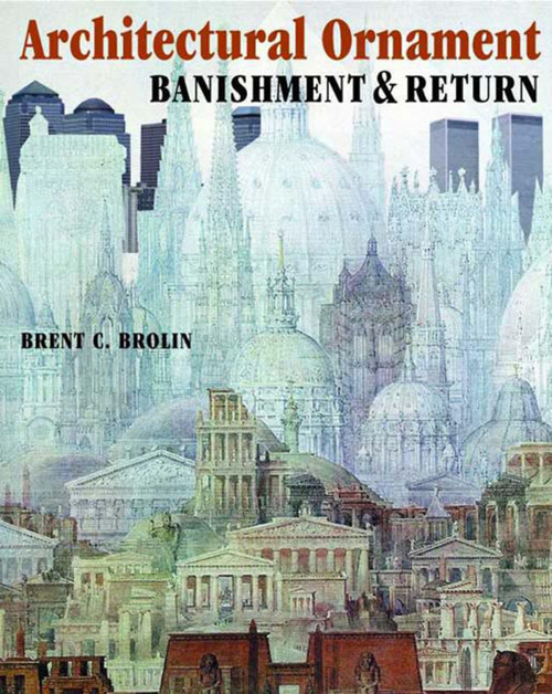 Architectural Ornament (Banishment & Return) by Brent C. Brolin, 9780393730463