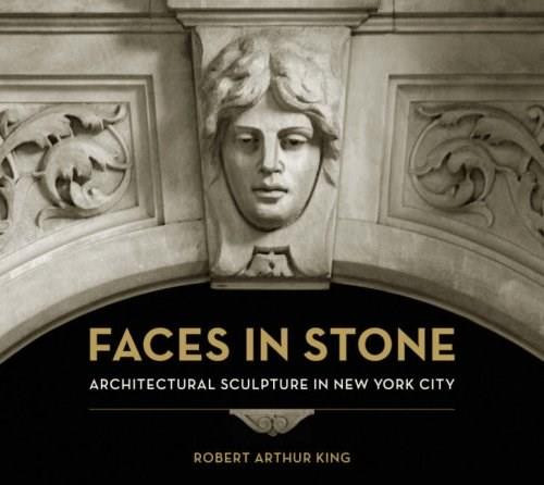 Faces in Stone (Architectural Sculpture in New York City) by Robert Arthur King, Allison Silver, 9780393732344