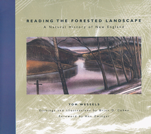 Reading the Forested Landscape (A Natural History of New England) by Tom Wessels, Ann H. Zwinger, Brian D. Cohen, 9780881504200