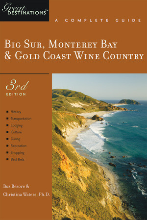 Explorer's Guide Big Sur, Monterey Bay & Gold Coast Wine Country: A Great Destination by Buz Bezore, Christina Waters, 9781581570748
