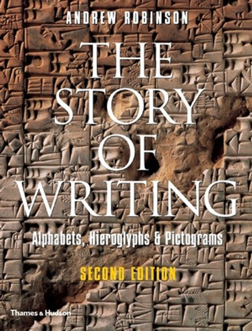 The Story of Writing: Alphabets, Hieroglyphs & Pictograms by Andrew Robinson, 9780500286609