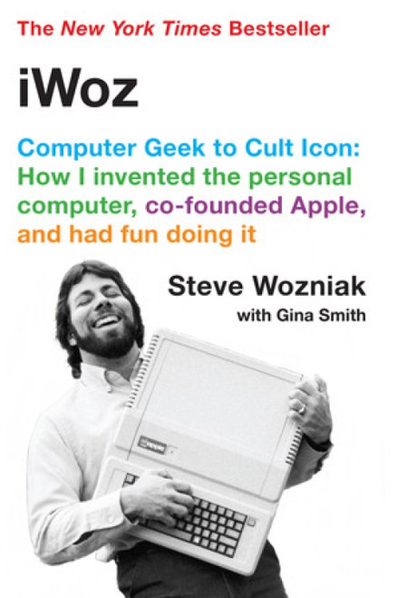 iWoz (Computer Geek to Cult Icon) by Steve Wozniak, Gina Smith, 9780393330434
