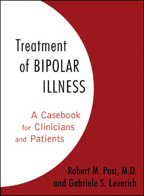 Treatment of Bipolar Illness (A Casebook for Clinicians and Patients) by Robert M. Post, Gabriele S. Leverich, 9780393705379