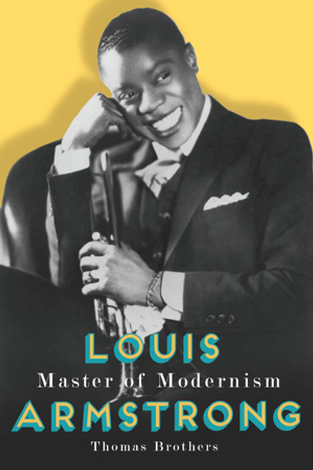 Louis Armstrong, Master of Modernism by Thomas Brothers, 9780393065824