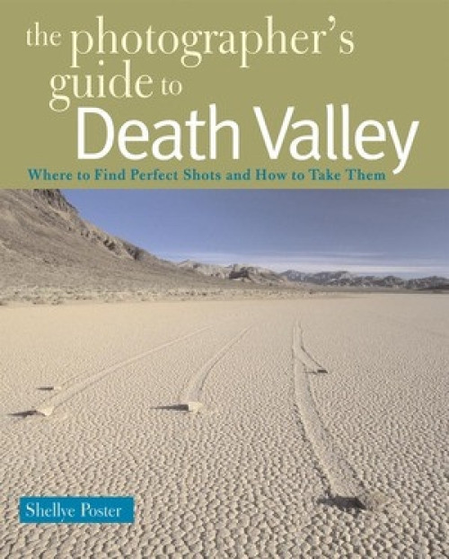 The Photographer's Guide to Death Valley by Shellye Poster, 9780881507898