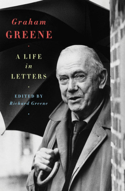Graham Greene (A Life in Letters) by Richard Greene, 9780393066425