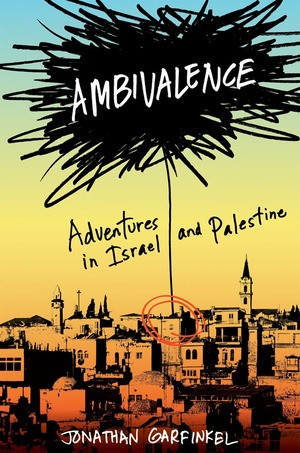 Ambivalence (Adventures in Israel and Palestine) by Jonathan Garfinkel, 9780393066746
