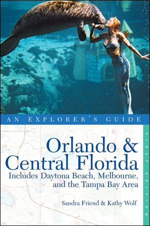 Explorer's Guide Orlando & Central Florida by Sandra Friend, Kathy Wolf, 9780881508130