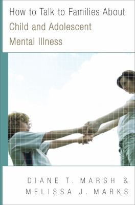 How to Talk to Families About Child and Adolescent Mental Illness by Melissa J. Marks, Diane T. Marsh, 9780393705706