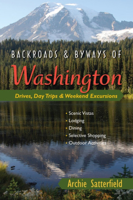 Backroads & Byways of Washington (Drives, Day Trips & Weekend Excursions) by Archie Satterfield, 9780881508253