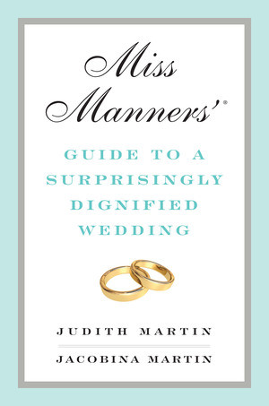 Miss Manners' Guide to a Surprisingly Dignified Wedding by Jacobina Martin, Judith Martin, 9780393069143