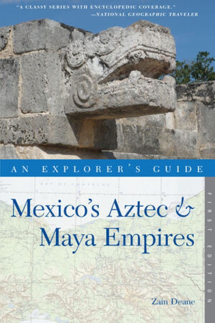 Explorer's Guide Mexico's Aztec & Maya Empires by Zain Deane, 9781581571073
