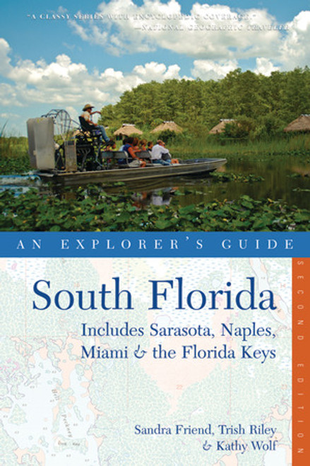 Explorer's Guide South Florida (Includes Sarasota, Naples, Miami & the Florida Keys) by Sandra Friend, Trish Riley, Kathy Wolf, 9780881508703