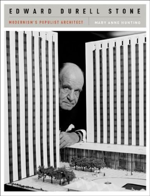 Edward Durell Stone (Modernism's Populist Architect) by Mary Anne Hunting, 9780393733013
