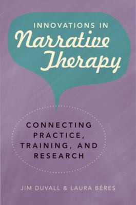 Innovations in Narrative Therapy (Connecting Practice, Training, and Research) by Jim Duvall, Laura Béres, 9780393706161