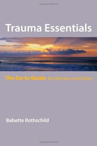 Trauma Essentials (The Go-To Guide) by Babette Rothschild, 9780393706208