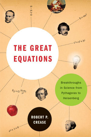 The Great Equations (Breakthroughs in Science from Pythagoras to Heisenberg) by Robert P. Crease, 9780393337938