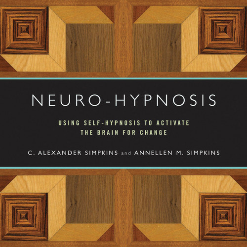 Neuro-Hypnosis (Using Self-Hypnosis to Activate the Brain for Change) by C. Alexander Simpkins, Annellen M. Simpkins, 9780393706253