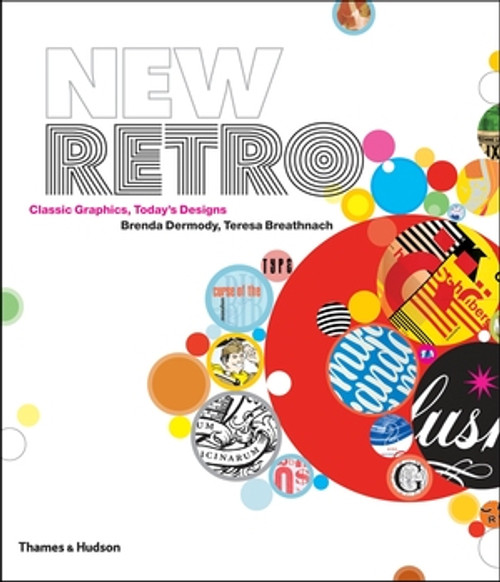 New Retro (Classic Graphics, Today's Designs) by Teresa Breathnach, Brenda Dermody, 9780500514702