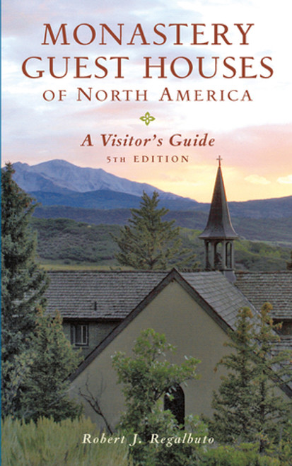 Monastery Guest Houses of North America (A Visitor's Guide) by Robert J. Regalbuto, 9780881509007