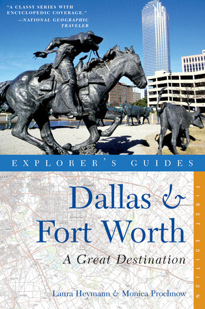 Explorer's Guide Dallas & Fort Worth: A Great Destination by Laura Heymann, Monica Prochnow, 9781581571264